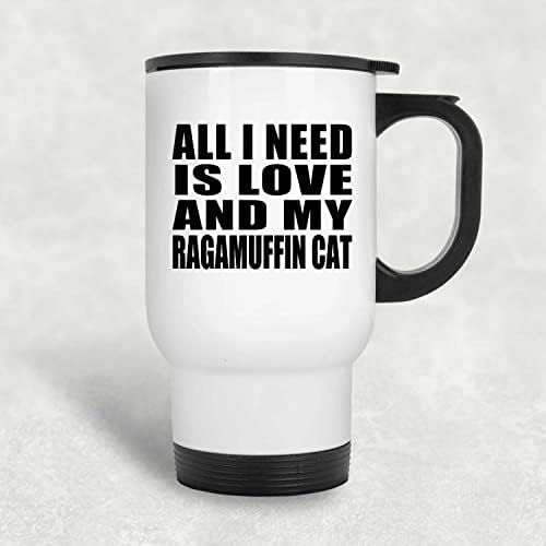 Dizajnsify Sve što trebam je ljubav i moja mačka ragamuffin, bijela putnička šalica 14oz od nehrđajućeg čelika izolirana mornara, pokloni