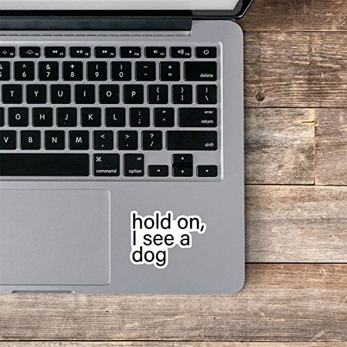Čekaj, vidim naljepnicu za pse, smiješne naljepnice za citate za pse - naljepnice za prijenosna računala-vinilna naljepnica-laptop,
