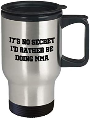 Smiješan MMA poklon - MMA putnička šalica - MMA Fighter prisutan - Mješovite borilačke vještine - radije radite MMA